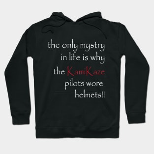 the only mystry in life is why the KamiKaze pilots wore helmets!! Hoodie